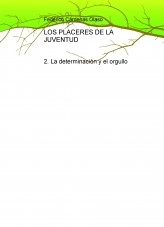 Libro LOS PLACERES DE LA JUVENTUD. 2- La determinación y el orgullo, autor Federico Cárdenas Olaso