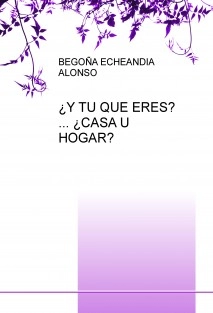 ¿Y TU QUE ERES? ... ¿CASA U HOGAR?