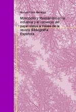 Monopolio y librecambio en la industria y el comercio del papel vistos a través de la revista Bibliografía Española