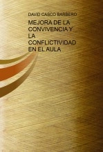 Libro MEJORA DE LA CONVIVENCIA Y LA CONFLICTIVIDAD EN EL AULA, autor dcascoba