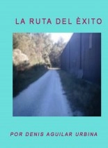 Libro LA RUTA DEL ÈXITO, autor Denis Aguilar Urbina