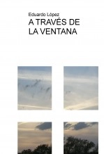 Libro A TRAVÉS DE LA VENTANA, autor Eduardo López