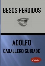 Libro BESOS PERDIDOS, autor Adolfo Caballero Guirado