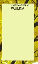 Libro PAULINA, autor Oscar Martínez Villagómez