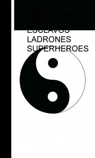 ESCLAVOS LADRONES SUPERHEROES.