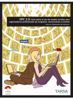 OPC 2.0: Guía sobre el uso de medios sociales para organizadores profesionales de congresos, convenciones y eventos