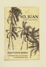 Libro YO, JUAN, autor Juan García Juárez