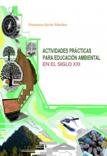 ACTIVIDADES PRÁCTICAS PARA EDUCACIÓN AMBIENTAL EN EL SIGLO XXI