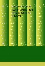 Libro LAS PLANTAS NO SON COMO LAS PINTAN, autor LUKAS PASOS ABADIA