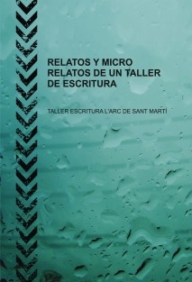 RELATOS Y MICRO RELATOS DE UN TALLER DE ESCRITURA