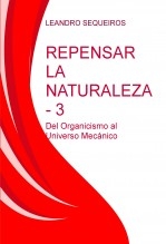 Libro REPENSAR LA NATURALEZA 3: del Organicismo al Universo Mecánico, autor LEANDRO SEQUEIROS SAN ROMAN