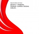 Libro INFANTIL Y PRIMARIA. PIENSAN, CORREN, DESEAN, HABLAN…, autor Alejandro Muñoz del Campo