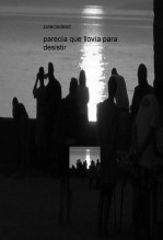 Libro parecía que llovía para desistir, autor zutecisdead