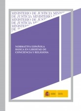 Libro NORMATIVA ESPAÑOLA BÁSICA EN LIBERTAD DE CONCIENCIA Y RELIGIOSA, autor Ministerio de la Presidencia, Justicia y Relaciones con las C