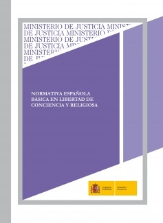 NORMATIVA ESPAÑOLA BÁSICA EN LIBERTAD DE CONCIENCIA Y RELIGIOSA