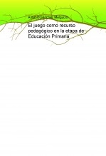 Libro El juego como recurso pedagógico en la etapa de Educación Primaria, autor antoniosanme