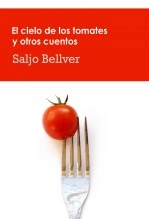 Libro El cielo de los tomates y otros cuentos (2ª edición), autor Salvador Bellver Sáez