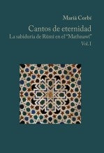 Libro Cantos de eternidad La sabiduría de Rûmî en el “Mathnawî” Vol. I, autor Marià Corbí Quiñonero