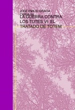 Libro LA GUERRA CONTRA LOS TUTES VI: EL TRATADO DE TOTEM, autor Emilio Gracia Carvajal