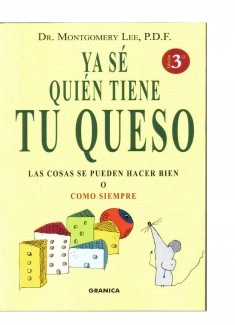 YA SE QUIEN TIENE TU QUESO (las cosas se pueden hacer bien o como siempre)