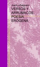 Libro VERSOS Y ARRUMACOS: POESÍA ERÓGENA, autor JUAN LUIS Aparicio Salguero