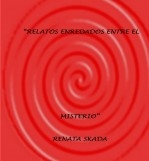 " RELATOS ENREDADOS ENTRE EL MISTERIO"