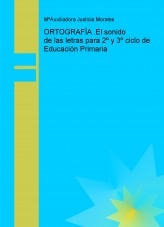 ORTOGRAFÍA .El sonido de las letras para 2º y 3º ciclo de Educación Primaria