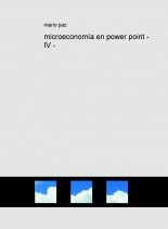 Libro microeconomía en power point - IV -, autor mario paz
