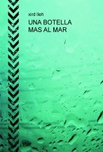 Libro UNA BOTELLA MAS AL MAR, autor Joel vicente Navarro Rivero