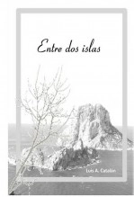 Libro ENTRE DOS ISLAS, autor Luis A. Catalán