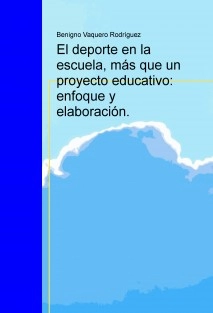 El deporte en la escuela, más que un proyecto educativo: enfoque y elaboración.