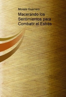 Macerando los Sentimientos para Combatir el Estrés