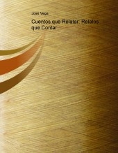 Libro Cuentos que Relatar; Relatos que Contar, autor José Vega