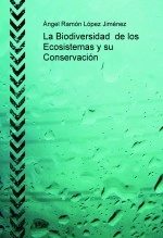 Libro La Biodiversidad de los Ecosistemas y su Conservación, autor Ángel Ramón López Jiménez