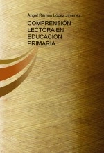 Libro COMPRENSIÓN LECTORA EN EDUCACIÓN PRIMARIA., autor Ángel Ramón López Jiménez