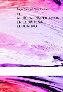 EL RECICLAJE: IMPLICACIONES EN EL SISTEMA EDUCATIVO.