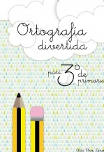 Libro ORTOGRAFIA DIVERTIDA PARA 3º DE PRIMARIA., autor Aida Mª Pérez López