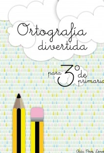 ORTOGRAFIA DIVERTIDA PARA 3º DE PRIMARIA.
