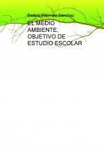 Libro EL MEDIO AMBIENTE, OBJETIVO DE ESTUDIO ESCOLAR, autor california