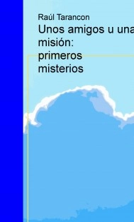 Unos amigos u una misión: primeros misterios