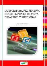 Libro LA ESCRITURA RECREATIVA DESDE EL PUNTO DE VISTA DIDÁCTIVO Y FUNCIONAL, autor Susana Martín Martínez