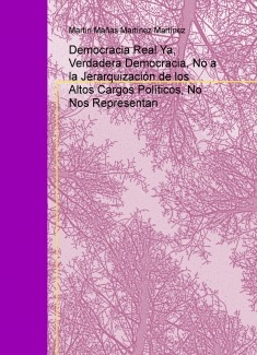 Democracia Real Ya, Verdadera Democracia, No a la Jerarquización de los Altos Cargos Políticos, No Nos Representan