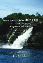 Libro Crisis, ¿qué crisis?... (2.007-2.015) Los Secretos de la Crisis. Lo que no te han contado., autor Josep Toló i Pallás