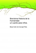 Libro Brevísima Historia de la Humanidad: un cuento para niños., autor Borja Colón de Carvajal Fibla