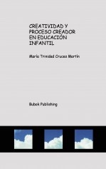 CREATIVIDAD Y PROCESO CREADOR EN EDUCACIÓN INFANTIL