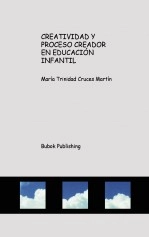 Libro CREATIVIDAD Y PROCESO CREADOR EN EDUCACIÓN INFANTIL, autor María Cruces Martin