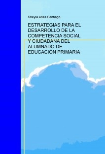 ESTRATEGIAS PARA EL DESARROLLO DE LA COMPETENCIA SOCIAL Y CIUDADANA DEL ALUMNADO DE EDUCACIÓN PRIMARIA