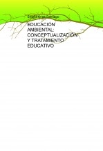 Libro EDUCACIÓN AMBIENTAL: CONCEPTUALIZACIÓN Y TRATAMIENTO EDUCATIVO, autor SHEYLA ARIAS SANTIAGO