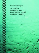 Libro TUTORÍA Y ORIENTACIÓN EDUCATIVA: ¿QUÉ, QUIÉN Y CÓMO?, autor Noemí Plata Rodríguez