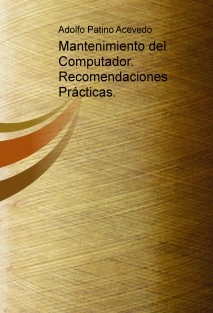 Mantenimiento del Computador. Recomendaciones Prácticas.